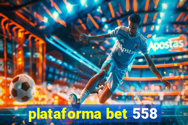 plataforma bet 558